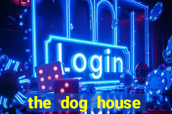 the dog house megaways slots