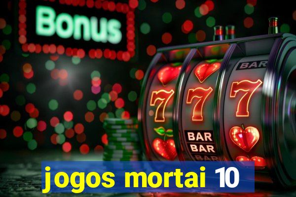 jogos mortai 10