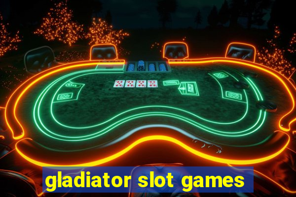 gladiator slot games