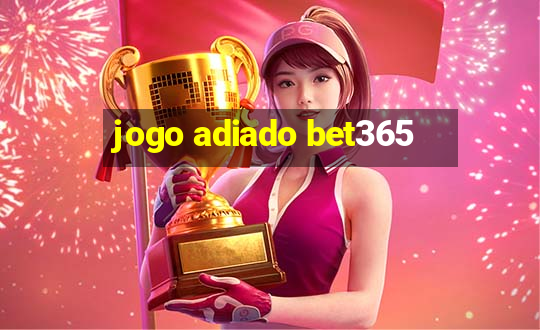 jogo adiado bet365