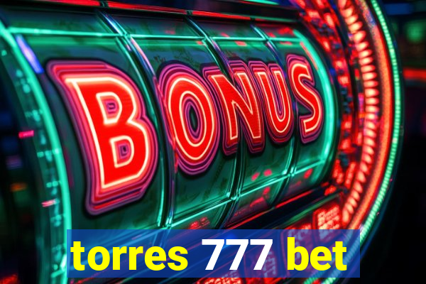 torres 777 bet