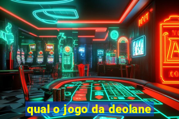 qual o jogo da deolane