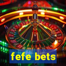 fefe bets