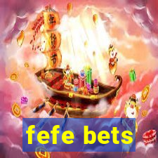 fefe bets