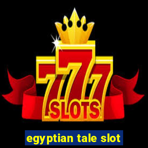 egyptian tale slot