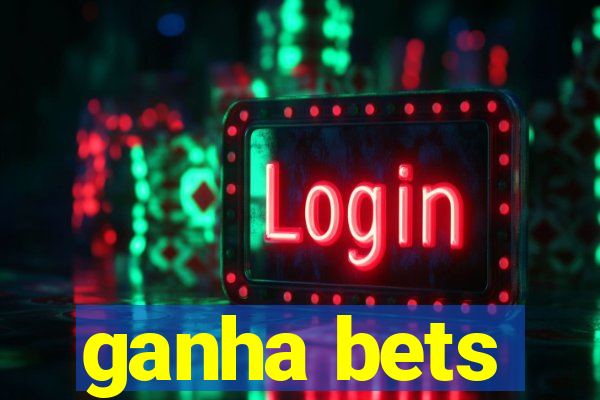 ganha bets