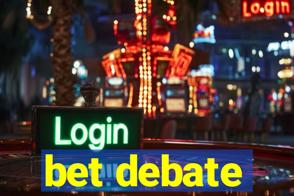 bet debate