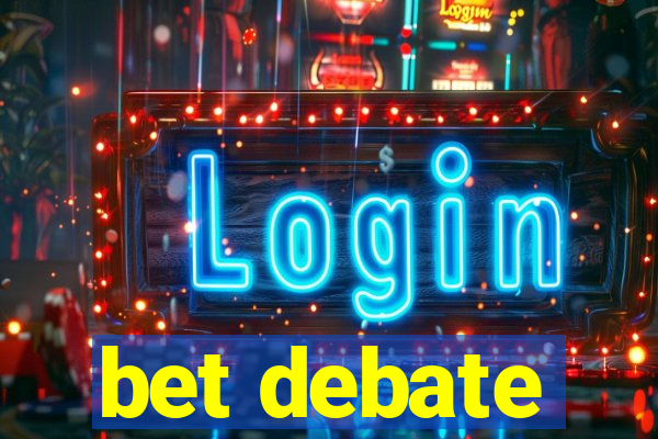 bet debate