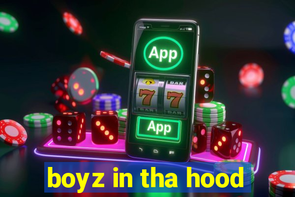 boyz in tha hood