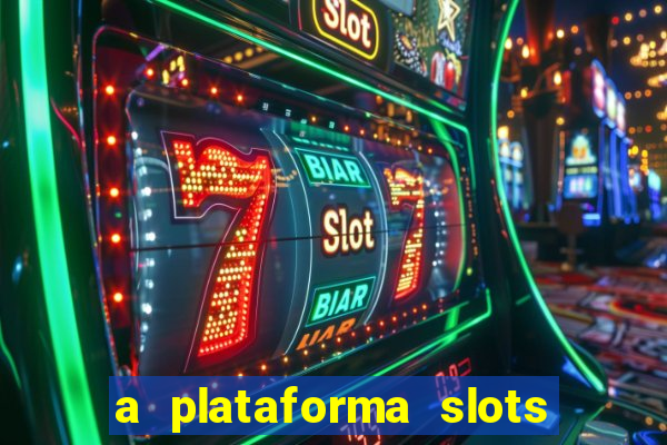 a plataforma slots fortune é confiável