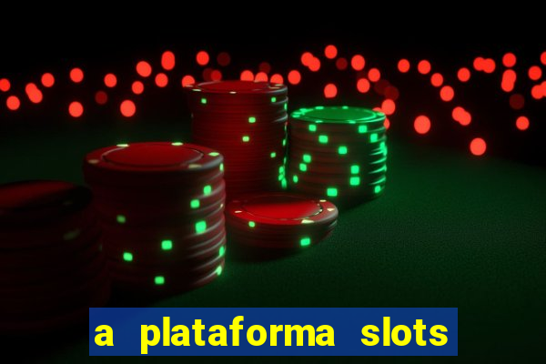 a plataforma slots fortune é confiável