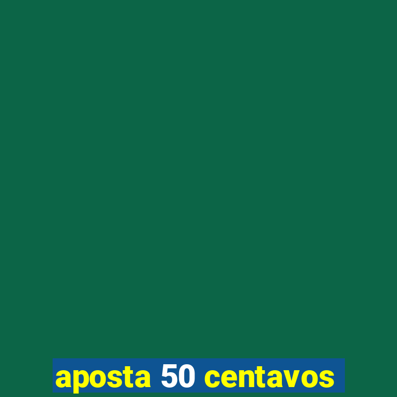 aposta 50 centavos