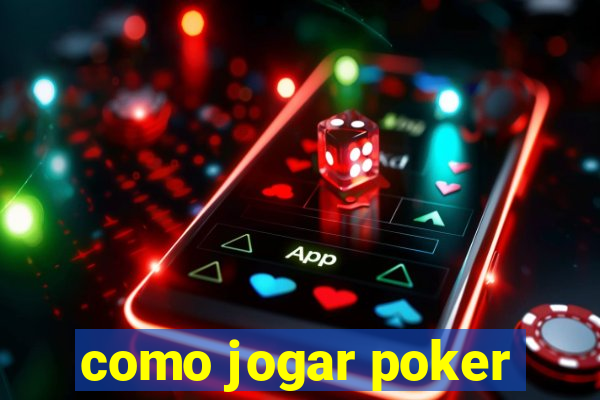 como jogar poker