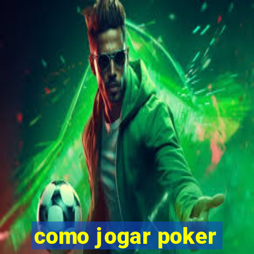 como jogar poker