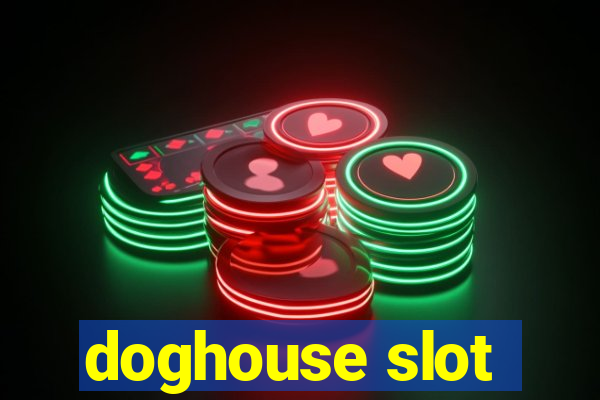 doghouse slot