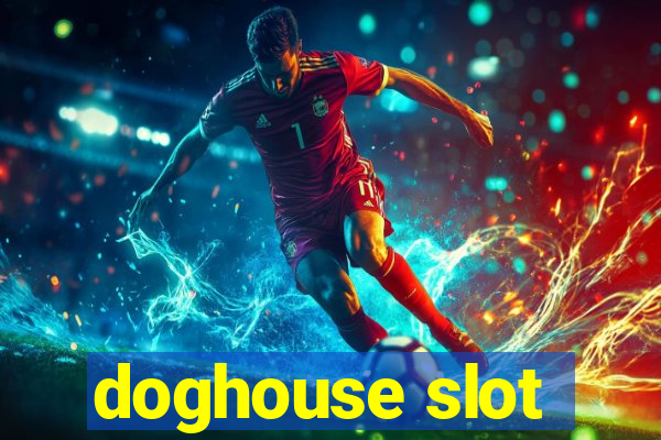 doghouse slot