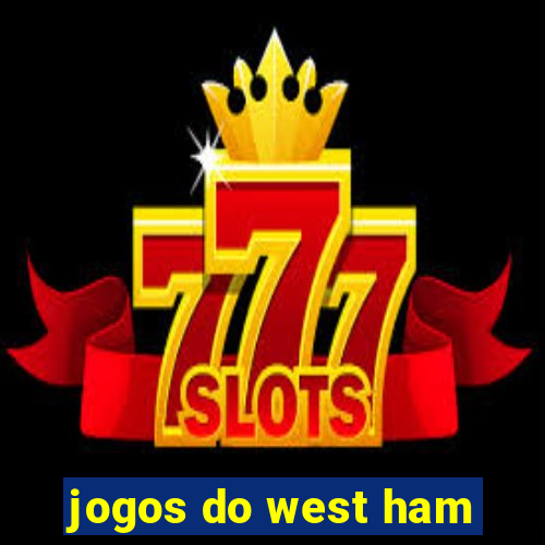 jogos do west ham