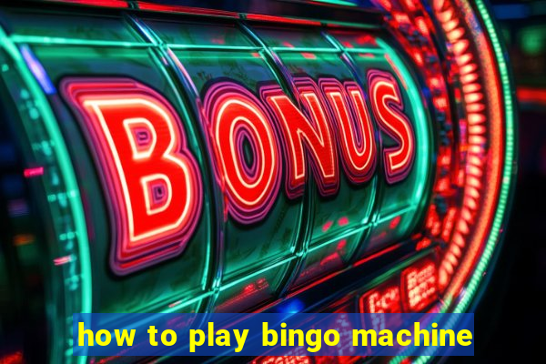 how to play bingo machine