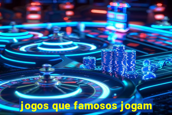 jogos que famosos jogam