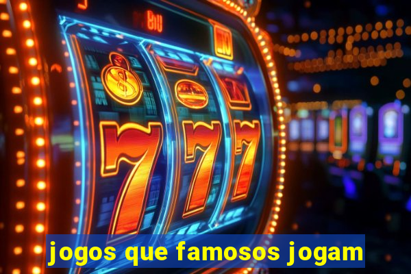 jogos que famosos jogam