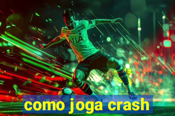 como joga crash