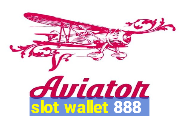 slot wallet 888