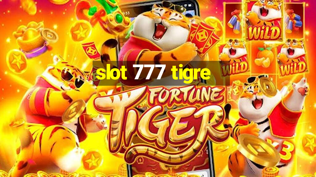 slot 777 tigre