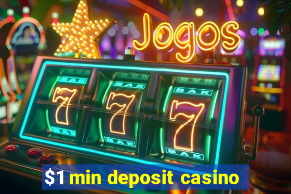 $1 min deposit casino