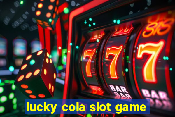 lucky cola slot game