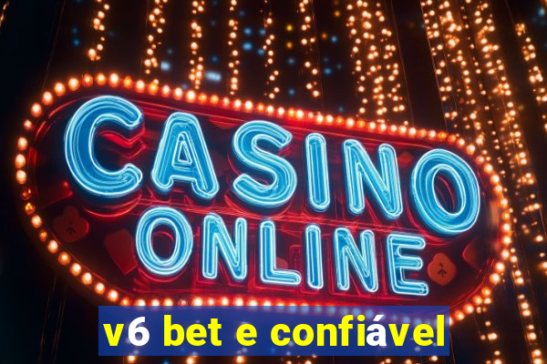 v6 bet e confiável