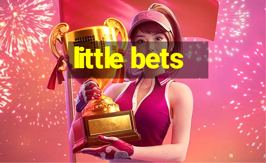 little bets