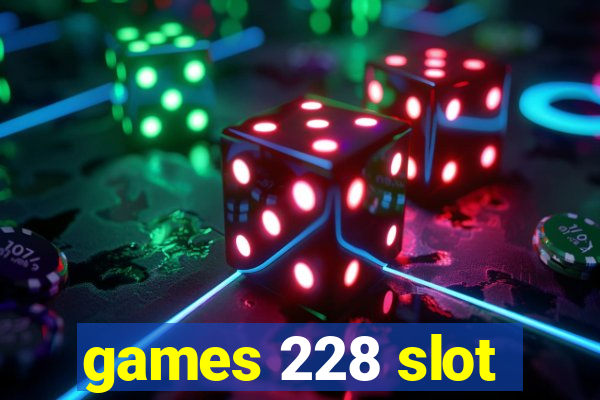 games 228 slot