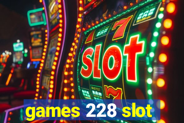 games 228 slot