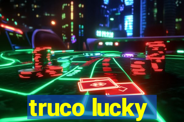 truco lucky