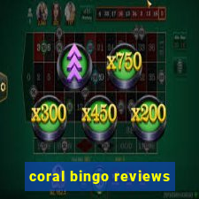 coral bingo reviews