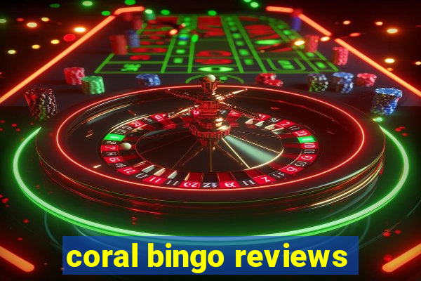 coral bingo reviews