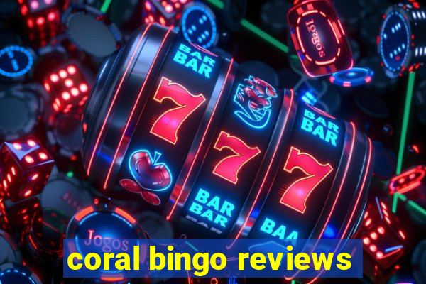 coral bingo reviews