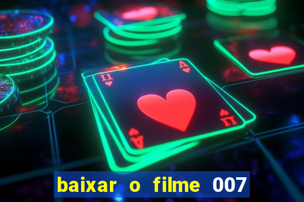 baixar o filme 007 cassino royale