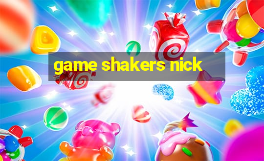 game shakers nick