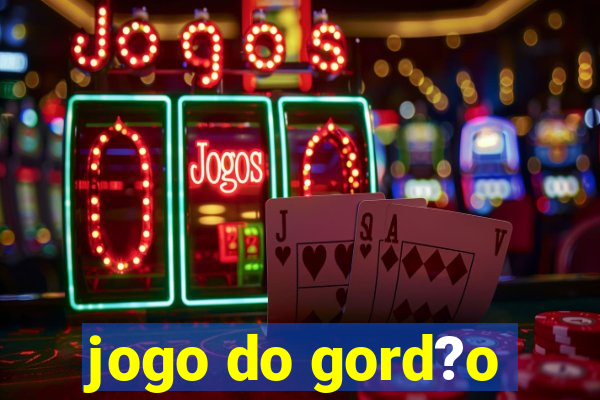 jogo do gord?o