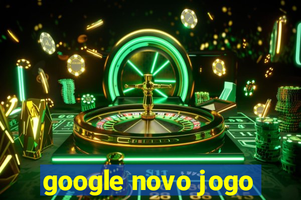 google novo jogo