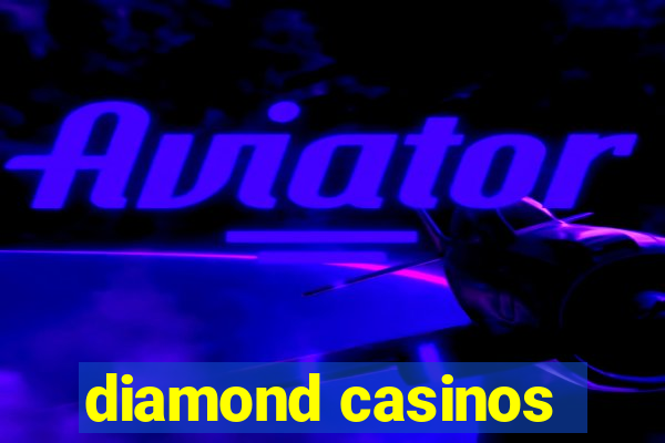 diamond casinos