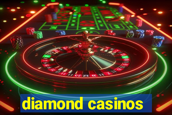 diamond casinos