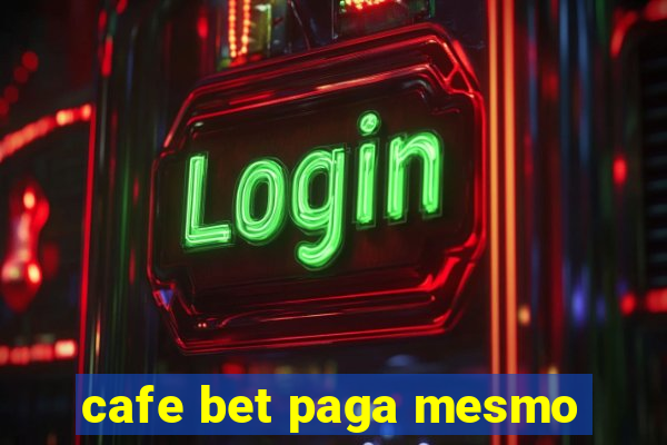 cafe bet paga mesmo