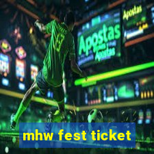 mhw fest ticket