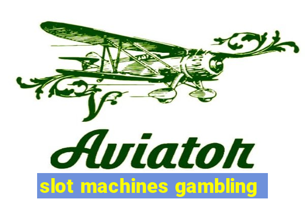 slot machines gambling