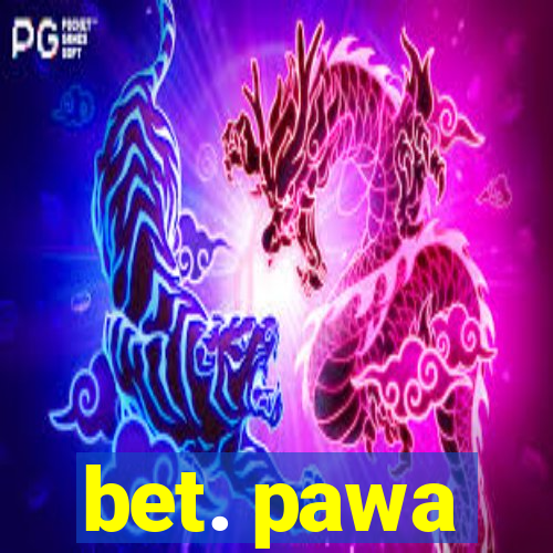 bet. pawa