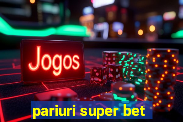 pariuri super bet