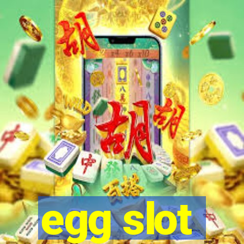 egg slot