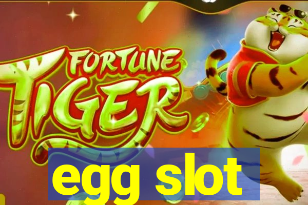 egg slot